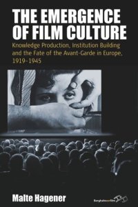 cover of the book The Emergence of Film Culture: Knowledge Production, Institution Building, and the Fate of the Avant-Garde in Europe, 1919–1945