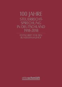 cover of the book 100 Jahre Steuerrechtsprechung in Deutschland 1918-2018: Festschrift für den Bundesfinanzhof