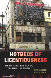 cover of the book Hotbeds of Licentiousness: The British Glamour Film and the Permissive Society