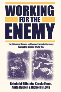 cover of the book Working for the Enemy: Ford, General Motors, and Forced Labor in Germany during the Second World War