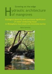 cover of the book Growing on the Edge: Hydraulic Architecture of Mangroves - Ecological Plasticity and Functional Significance of Water Conducting Tissue in Rhizophora Mucronata and Avicennia Marina