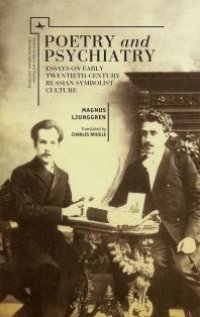 cover of the book Poetry and Psychiatry: Essays on Early Twentieth-Century Russian Symbolist Culture