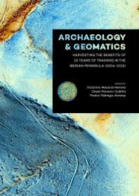 cover of the book Archaeology and Geomatics: Harvesting the benefits of 10 years of training in the Iberian Peninsula (2006-2015)