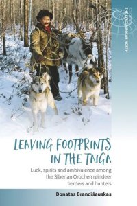 cover of the book Leaving Footprints in the Taiga: Luck, Spirits and Ambivalence among the Siberian Orochen Reindeer Herders and Hunters