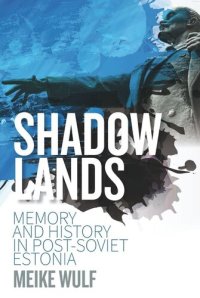 cover of the book Shadowlands: Memory and History in Post-Soviet Estonia