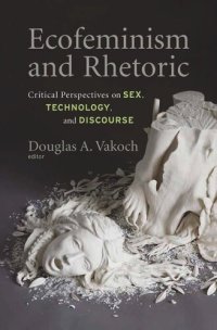 cover of the book Ecofeminism and Rhetoric: Critical Perspectives on Sex, Technology, and Discourse