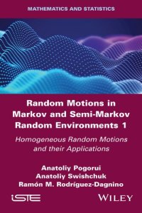 cover of the book Random Motions in Markov and Semi-Markov Random Environments 1: Homogeneous Random Motions and their Applications (Mathematics and Statistics)