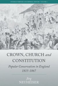 cover of the book Crown, Church and Constitution: Popular Conservatism in England, 1815-1867