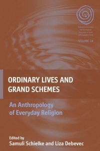 cover of the book Ordinary Lives and Grand Schemes: An Anthropology of Everyday Religion