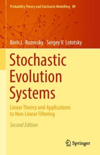 cover of the book Stochastic Evolution Systems: Linear Theory and Applications to Non-Linear Filtering (Probability Theory and Stochastic Modelling, 89)