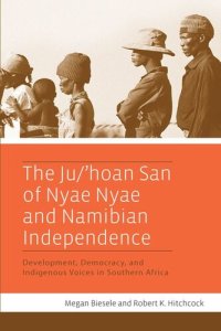 cover of the book The Ju/’hoan San of Nyae Nyae and Namibian Independence: Development, Democracy, and Indigenous Voices in Southern Africa