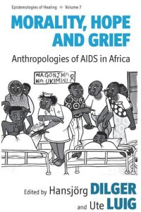 cover of the book Morality, Hope and Grief: Anthropologies of AIDS in Africa