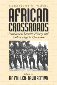 cover of the book African Crossroads: Intersections between History and Anthropology in Cameroon