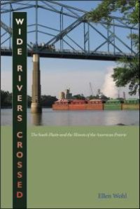 cover of the book Wide Rivers Crossed: The South Platte and the Illinois of the American Prairie