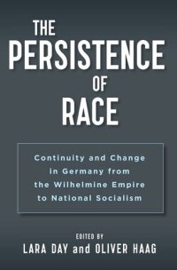 cover of the book The Persistence of Race: Continuity and Change in Germany from the Wilhelmine Empire to National Socialism