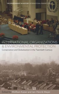 cover of the book International Organizations and Environmental Protection: Conservation and Globalization in the Twentieth Century