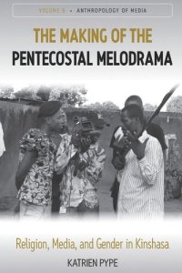 cover of the book The Making of the Pentecostal Melodrama: Religion, Media and Gender in Kinshasa