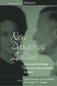 cover of the book New Dangerous Liaisons: Discourses on Europe and Love in the Twentieth Century