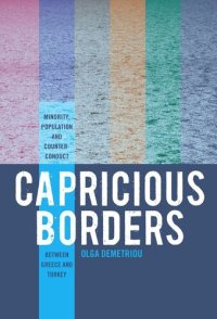 cover of the book Capricious Borders: Minority, Population, and Counter-Conduct Between Greece and Turkey