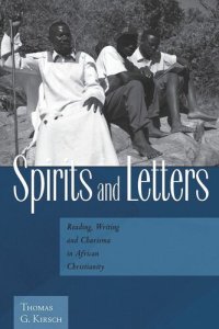 cover of the book Spirits and Letters: Reading, Writing and Charisma in African Christianity