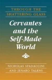 cover of the book Through the Shattering Glass: Cervantes and the Self-Made World