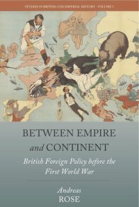 cover of the book Between Empire and Continent: British Foreign Policy before the First World War