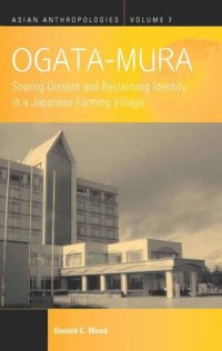 cover of the book Ogata-Mura: Sowing Dissent and Reclaiming Identity in a Japanese Farming Village