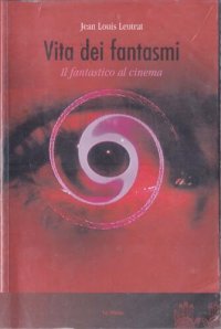 cover of the book Vita dei fantasmi. Il fantastico al cinema