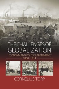 cover of the book The Challenges of Globalization: Economy and Politics in Germany, 1860-1914