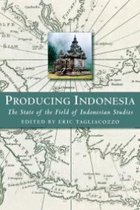 cover of the book Producing Indonesia: The State of the Field of Indonesian Studies