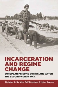 cover of the book Incarceration and Regime Change: European Prisons during and after the Second World War