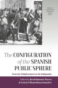 cover of the book The Configuration of the Spanish Public Sphere: From the Enlightenment to the Indignados