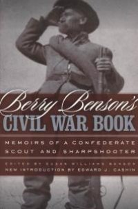 cover of the book Berry Benson's Civil War Book: Memoirs of a Confederate Scout and Sharpshooter