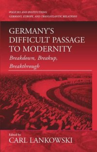 cover of the book Germany's Difficult Passage to Modernity: Breakdown, Breakup, Breakthrough