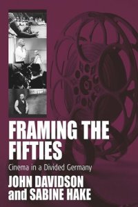 cover of the book Framing the Fifties: Cinema in a Divided Germany