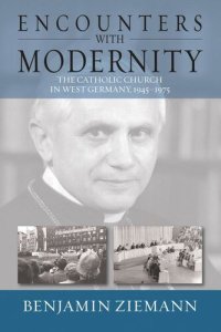 cover of the book Encounters with Modernity: The Catholic Church in West Germany, 1945-1975