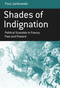 cover of the book Shades of Indignation: Political Scandals in France, Past and Present