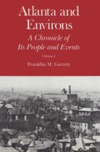 cover of the book Atlanta and Environs: A Chronicle of Its People and Events, 1820s-1870s