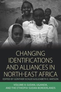 cover of the book Changing Identifications and Alliances in North-east Africa: Volume II: Sudan, Uganda, and the Ethiopia-Sudan Borderlands