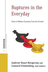 cover of the book Ruptures in the Everyday: Views of Modern Germany from the Ground