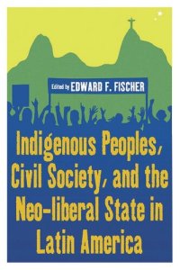 cover of the book Indigenous Peoples, Civil Society, and the Neo-liberal State in Latin America