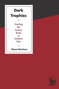 cover of the book Dark Trophies: Hunting and the Enemy Body in Modern War