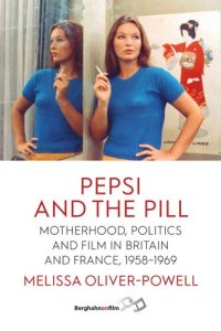 cover of the book Pepsi and the Pill: Motherhood, Politics and Film in Britain and France, 1958–1969