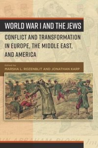 cover of the book World War I and the Jews: Conflict and Transformation in Europe, the Middle East, and America