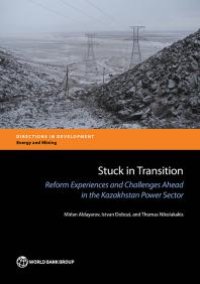 cover of the book Stuck in Transition: Reform Experiences and Challenges Ahead in the Kazakhstan Power Sector