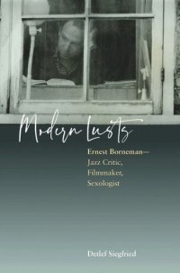 cover of the book Modern Lusts: Ernest Borneman: Jazz Critic, Filmmaker, Sexologist