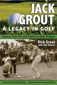 cover of the book Jack Grout: A Legacy in Golf