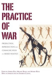 cover of the book The Practice of War: Production, Reproduction and Communication of Armed Violence