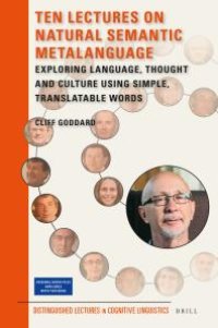 cover of the book Ten Lectures on Natural Semantic MetaLanguage: Exploring Language, Thought and Culture Using Simple, Translatable Words