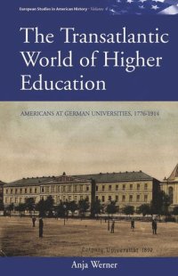 cover of the book The Transatlantic World of Higher Education: Americans at German Universities, 1776-1914